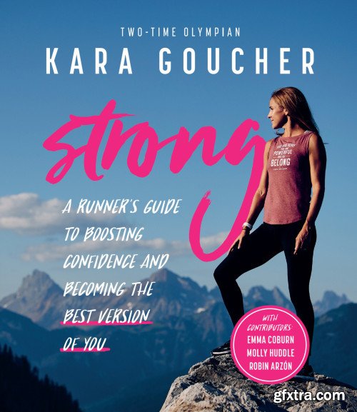 Strong: A Runner's Guide to Boosting Confidence and Becoming the Best Version of You