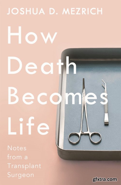 How Death Becomes Life: Notes from a Transplant Surgeon