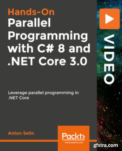 Packt - Hands-On Parallel Programming with C# 8 and .NET Core 3.0