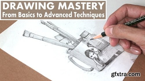 Drawing Mastery : From Basics to Advanced Techniques