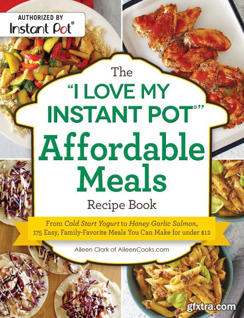 The "I Love My Instant Pot" Affordable Meals Recipe Book ("I Love My")