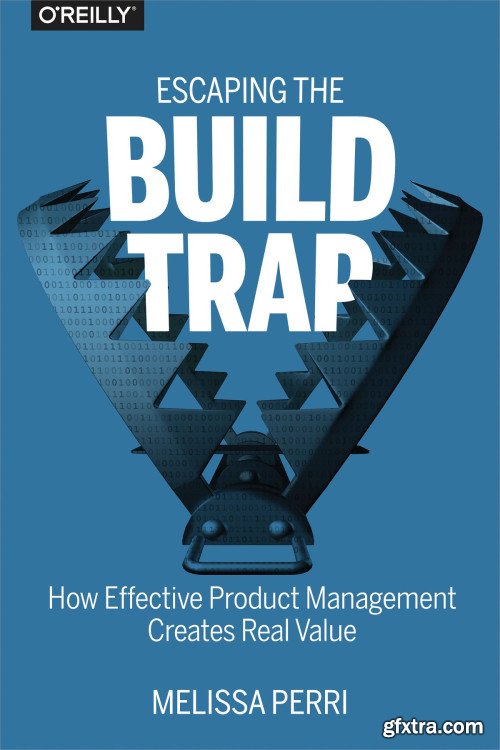 Escaping the Build Trap: How Effective Product Management Creates Real Value