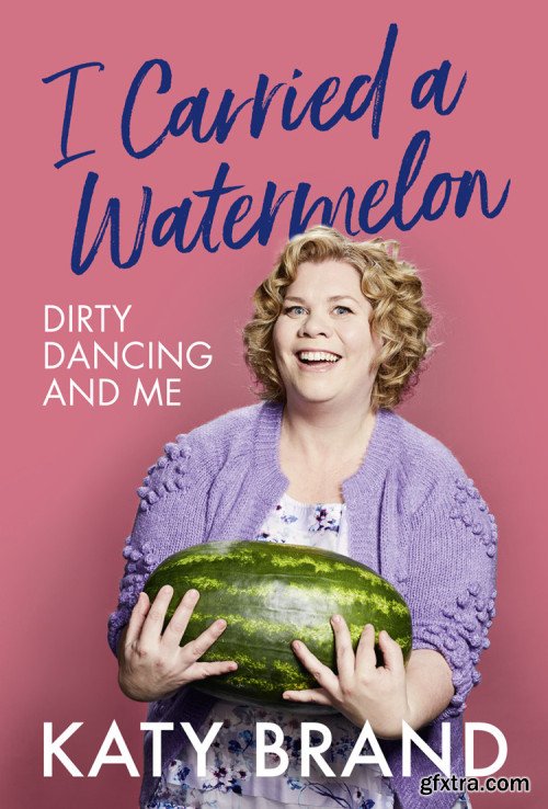 I Carried a Watermelon: Dirty Dancing and Me