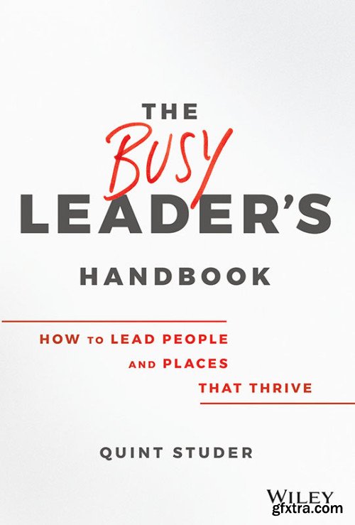 The Busy Leader's Handbook: How To Lead People and Places That Thrive