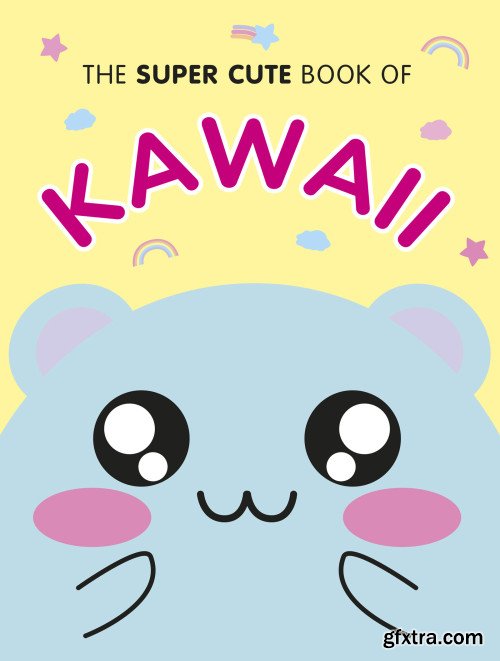 The Super Cute Book of Kawaii