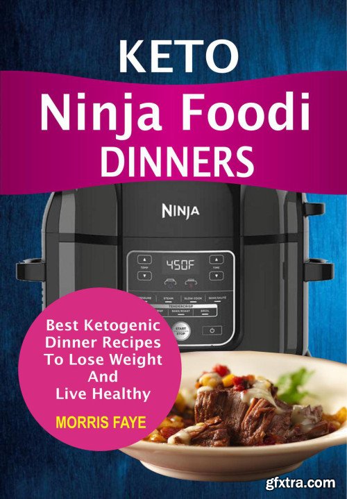 Keto Ninja Foodi Dinners: Best Ketogenic Dinner Recipes To Lose Weight And Live Healthy