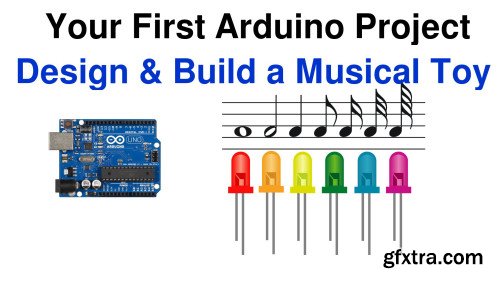 Your first Arduino project: Design and Build a Colorful Musical Toy.