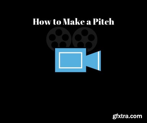 How to Make a Pitch