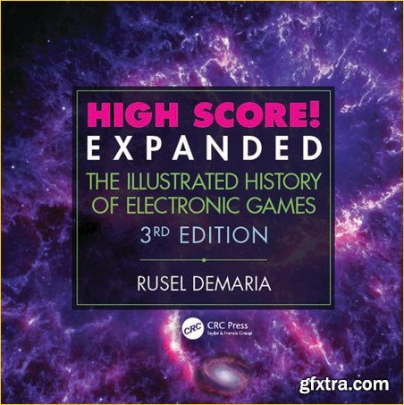 High Score! Expanded: The Illustrated History of Electronic Games, 3rd Edition