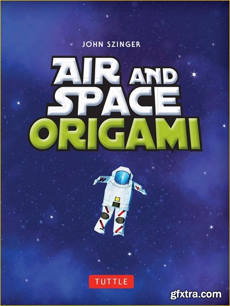 Air and Space Origami Ebook: Paper Rockets, Airplanes, Spaceships and More! [Origami eBook]