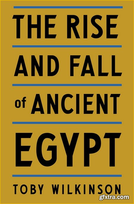 The Rise and Fall of Ancient Egypt