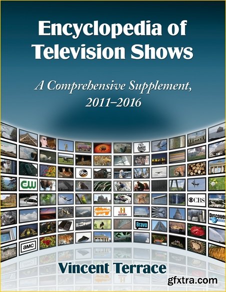 Encyclopedia of Television Shows: A Comprehensive Supplement, 2011-2016