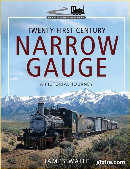 Twenty First Century Narrow Gauge : A Pictorial Journey