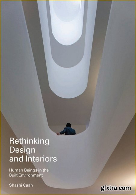 Rethinking Design and Interiors: Human Beings in the Built Environment