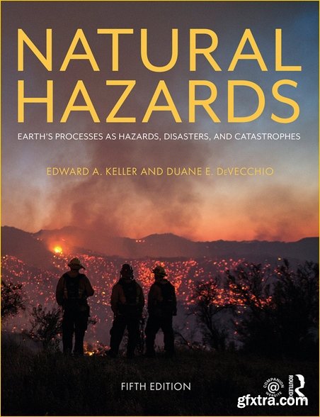 Natural Hazards: Earth\'s Processes as Hazards, Disasters, and Catastrophes