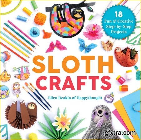 Sloth Crafts: 18 Fun & Creative Step-by-Step Projects (Creature Crafts)