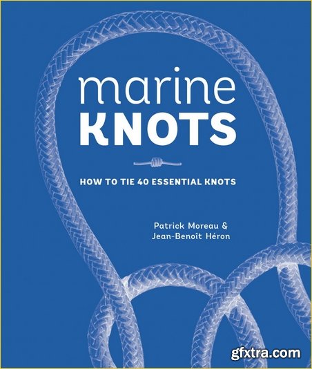 Marine Knots: How to Tie 40 Essential Knots