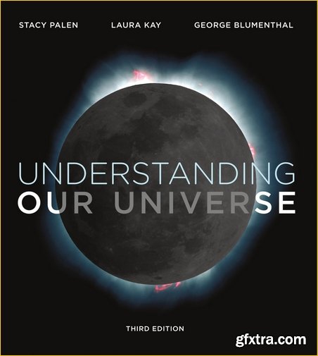 Understanding Our Universe (Third Edition)