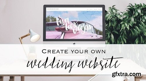 How to Create and Design Your Own Wedding Website: From Buying a Domain Name to Going Live