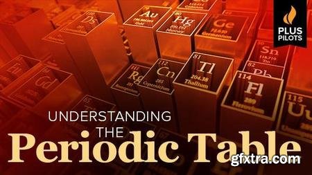 Understanding the Periodic Table (The Great Courses Plus Pilots)