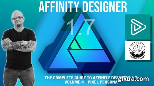 The complete guide to Affinity Designer 1.7 Volume 4 - Pixel Persona