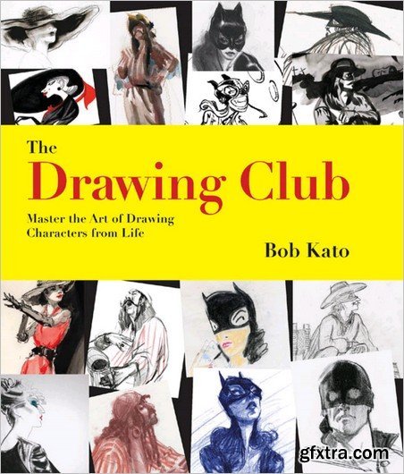 The Drawing Club Handbook: Mastering the Art of Drawing Characters from Life