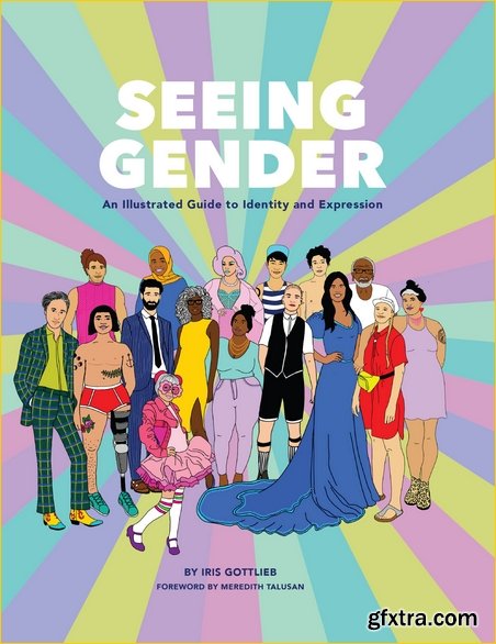 Seeing Gender: An Illustrated Guide to Identity and Expression