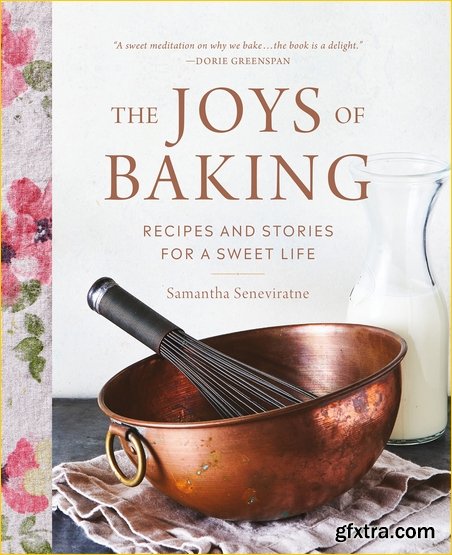 The Joys of Baking: Recipes and Stories for a Sweet Life