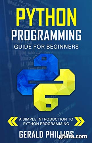 Python Programming Guide For Beginners: A Simple Introduction to Python Programming