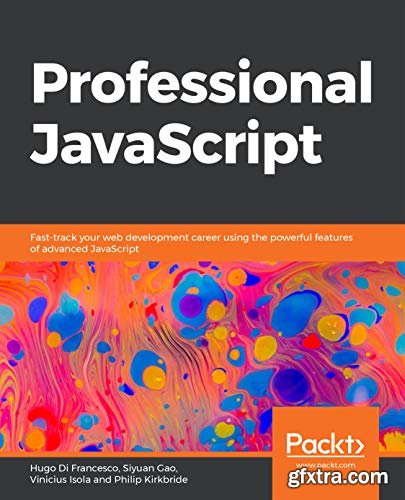 Professional JavaScript: Fast-track your web development career using the powerful features of advanced JavaScript