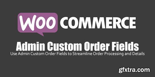 WooCommerce - Admin Custom Order Fields v1.13.0