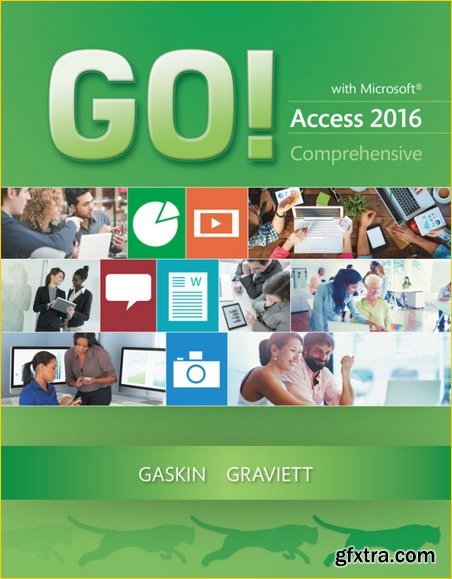 GO! with Microsoft Access 2016 Comprehensive