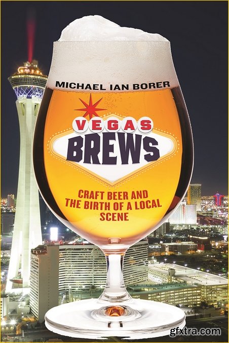 Vegas Brews: Craft Beer and the Birth of a Local Scene