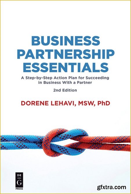 Business Partnership Essentials: A Step-by-Step Action Plan for Succeeding in Business With a Partner