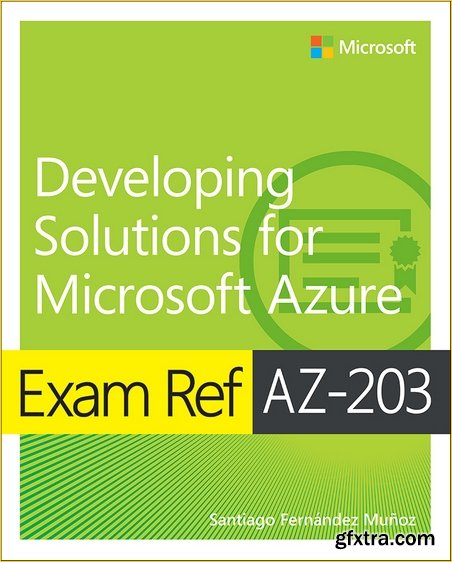 Exam Ref AZ-203 Developing Solutions for Microsoft Azure