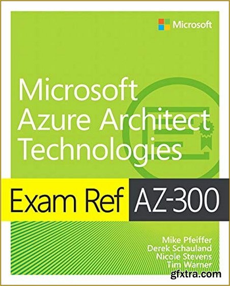 Exam Ref AZ-300 Microsoft Azure Architect Technologies