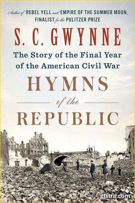 Hymns of the Republic: The Story of the Final Year of the American Civil War