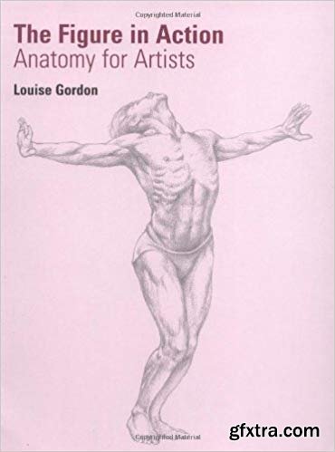 The Figure in Action: Anatomy for Artists