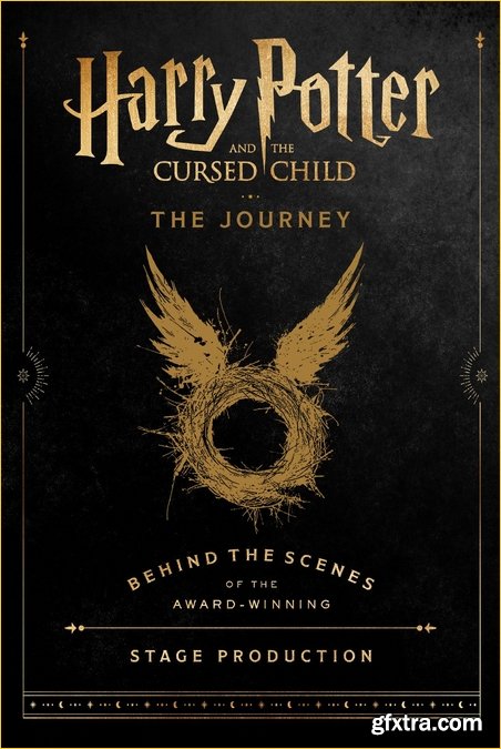 Harry Potter and the Cursed Child: The Journey: Behind the Scenes of the Award-Winning Stage Production