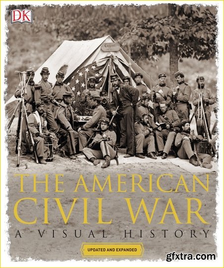 The American Civil War: A Visual History, Revised Edition