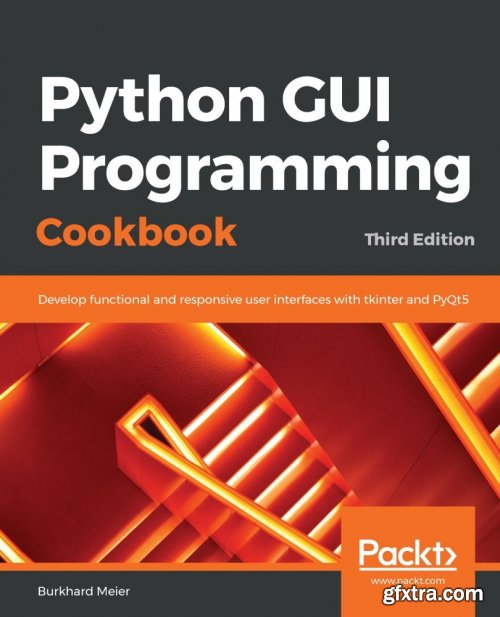 Python GUI Programming Cookbook, 3rd Edition