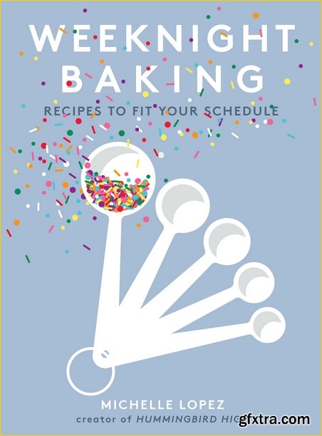 Weeknight Baking: Recipes to Fit Your Schedule