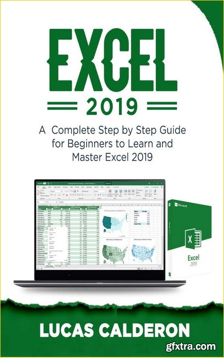 EXCEL 2019: A Complete Step by Step Guide for Beginners to Learn and Master Excel 2019