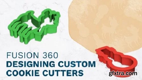 Fusion 360: Designing Custom Cookie Cutters