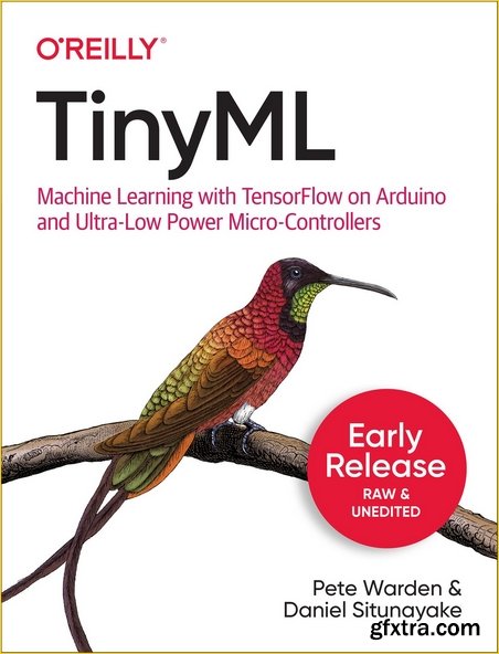 TinyML: Machine Learning with TensorFlow on Arduino and Ultra-Low Power Micro-Controllers [Early Release]