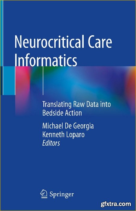 Neurocritical Care Informatics: Translating Raw Data into Bedside Action