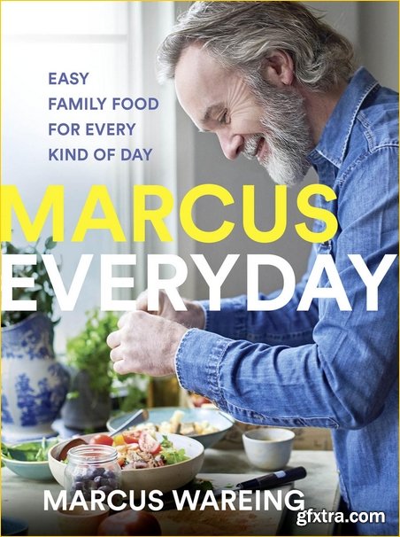 Marcus Everyday: Easy Family Food for Every Kind of Day