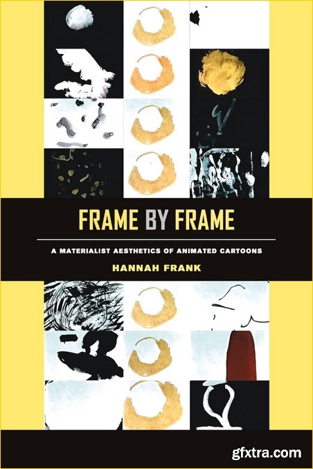 Frame by Frame: A Materialist Aesthetics of Animated Cartoons