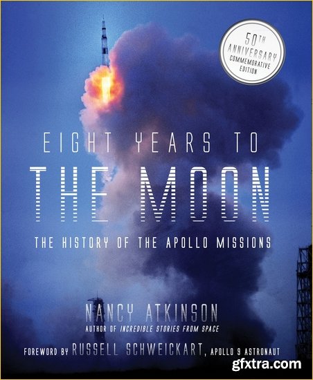 Eight Years to the Moon: The History of the Apollo Missions