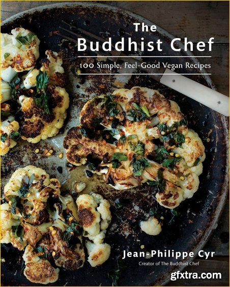 The Buddhist Chef: 100 Simple, Feel-Good Vegan Recipes